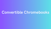 Convertible Chromebooks